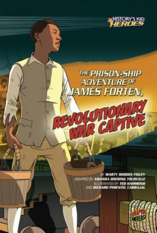 Book The Prison-Ship Adventure of James Forten, Revolutionary War Captive Marthy Rhodes Figley