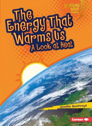 Carte The Energy That Warms Us: A Look at Heat Jennifer Boothroyd