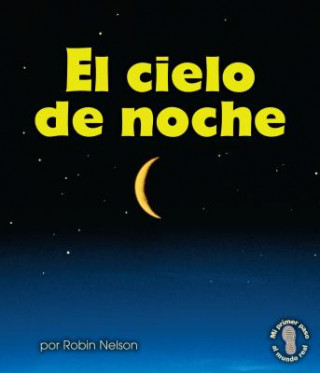 Knjiga El Cielo de Noche = The Night Sky Robin Nelson