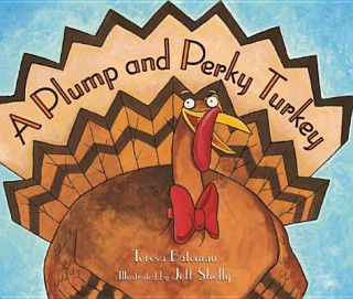 Kniha PLUMP & PERKY TURKEY A Teresa Bateman