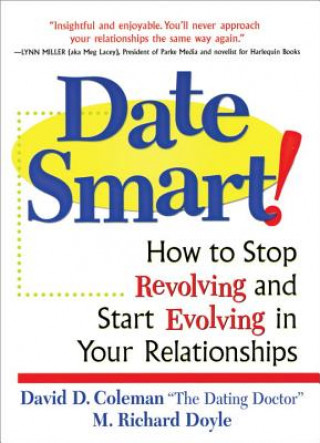 Könyv Date Smart!: How to Stop Revolving and Start Evolving in Your Relationships David D. Coleman