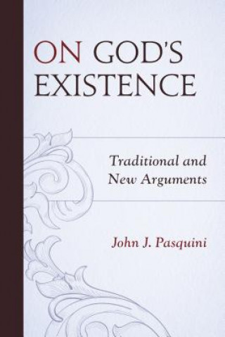 Könyv On God's Existence: Traditional and New Arguments John J. Pasquini