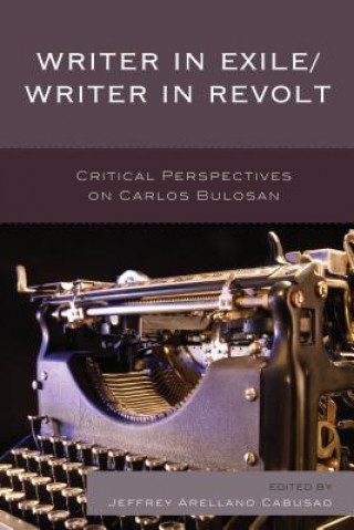 Könyv Writer in Exile/Writer in Revolt Jeffrey Arellano Cabusao
