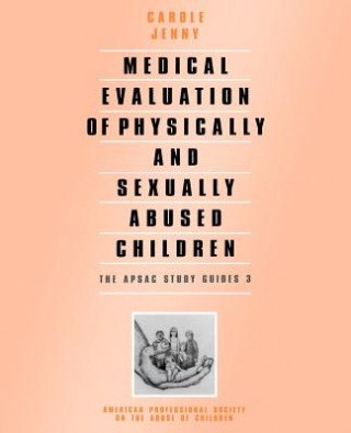 Kniha Medical Evaluation of Physically and Sexually Abused Children Carole Jenny