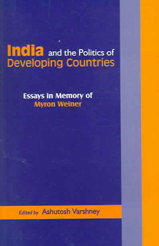 Kniha India and the Politics of Developing Countries Ashutosh Varshney