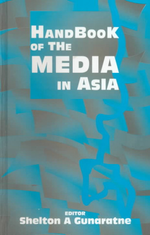 Könyv Handbook of the Media in Asia Shelton A. Gunaratne