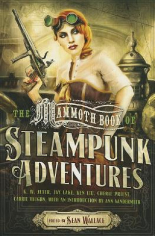 Książka The Mammoth Book of Steampunk Adventures Sean Wallace