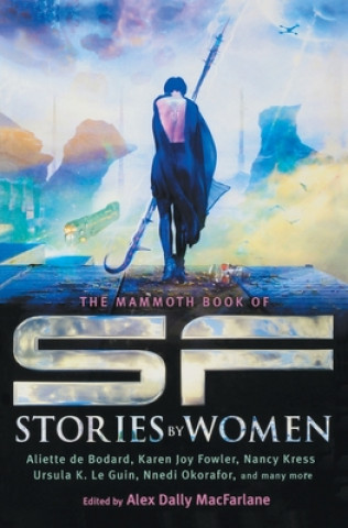Könyv The Mammoth Book of SF Stories by Women Alex Daily MacFarlane