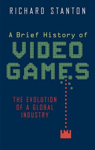Kniha A Brief History of Video Games Richard Stanton