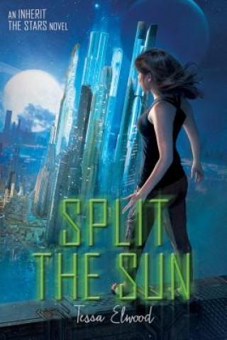 Kniha Split the Sun Tessa Elwood