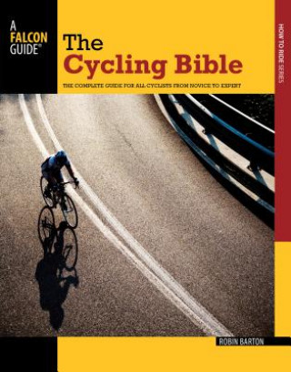 Könyv The Cycling Bible: The Complete Guide for All Cyclists from Novice to Expert Robin Barton