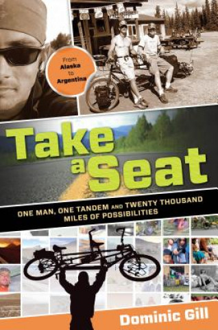 Book Take a Seat: One Man, One Tandem and Twenty Thousand Miles of Possibilities Dominic Gill