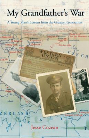 Kniha My Grandfather's War: A Young Man's Lessons from the Greatest Generation Jesse Cozean