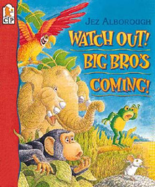 Kniha Watch Out! Big Bro's Coming! Jez Alborough