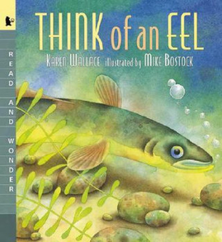 Kniha Think of an Eel: Read and Wonder Karen Wallace