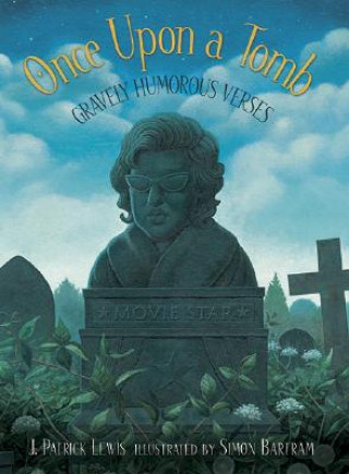 Könyv Once Upon a Tomb: A Collection of Gravely Humorous Verses J. Patrick Lewis
