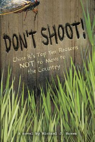 Könyv Don't Shoot!: Chase R.'s Top Ten Reasons Not to Move to the Country Michael J. Rosen