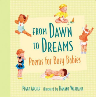 Libro From Dawn to Dreams: Poems for Busy Babies Peggy Archer