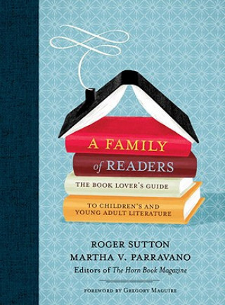 Buch A Family of Readers: The Book Lover's Guide to Children's and Young Adult Literature Gregory Maguire