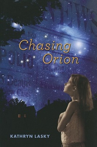 Kniha Chasing Orion Kathryn Lasky