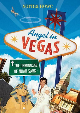 Kniha Angel in Vegas: The Chronicles of Noah Sark Norma Howe