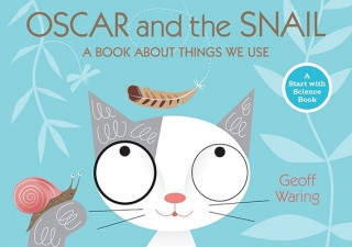 Carte Oscar and the Snail: A Book about Things That We Use Geoff Waring