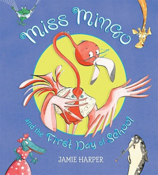 Knjiga Miss Mingo and the First Day of School Jamie Harper