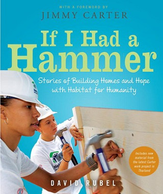 Kniha If I Had a Hammer: Stories of Building Homes and Hope with Habitat for Humanity David Rubel