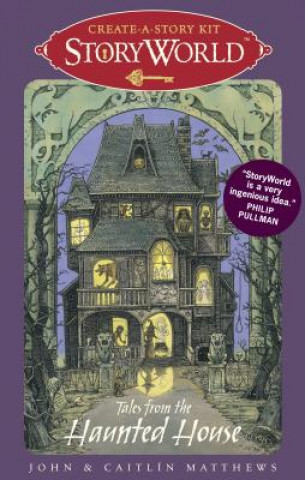 Kniha Storyworld Create-A-Story Kit: Tales from the Haunted House [With 28 Cards] John Matthews