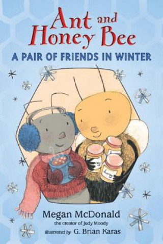 Книга Ant and Honey Bee: A Pair of Friends in Winter Megan McDonald