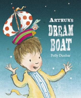 Książka Arthur's Dream Boat Polly Dunbar