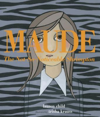 Книга Maude the Not-So-Noticeable Shrimpton Lauren Child