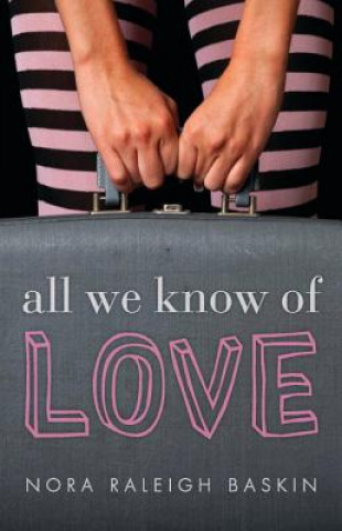 Kniha All We Know of Love Nora Raleigh Baskin