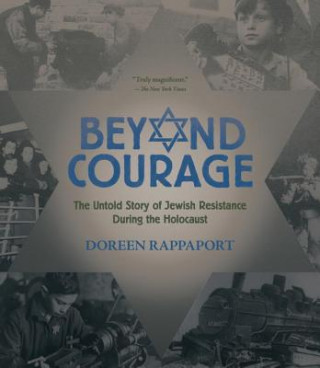 Kniha Beyond Courage: The Untold Story of Jewish Resistance During the Holocaust Doreen Rappaport