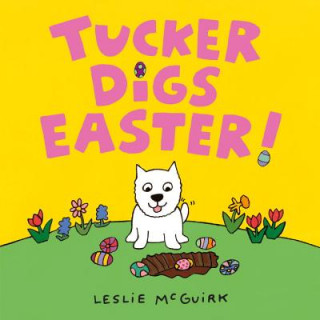 Kniha Tucker Digs Easter! Leslie McGuirk