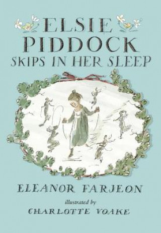 Könyv Elsie Piddock Skips in Her Sleep Eleanor Farjeon