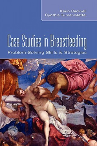 Kniha Case Studies in Breastfeeding: Problem-Solving Skills & Strategies Karin Cadwell