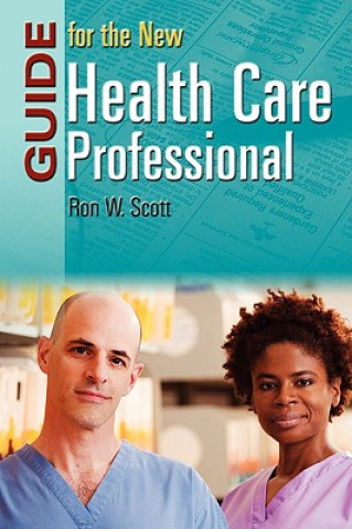 Książka Guide for the New Health Care Professional Ronald W. Scott