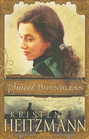 Kniha Sweet Boundless Kristen Heitzmann