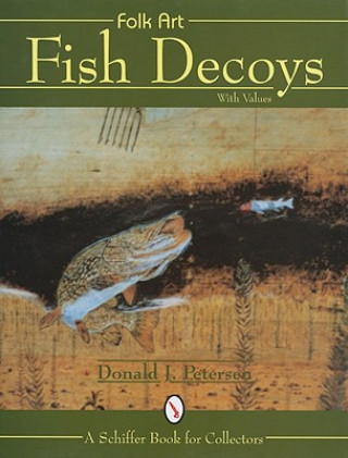 Książka Folk Art Fish Decoys Donald J. Petersen