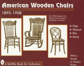 Kniha American Wooden Chairs Schiffer Publishing Ltd