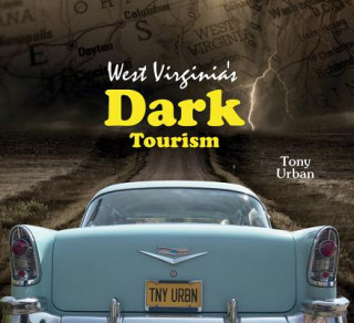 Książka West Virginia's Dark Tourism Tony Urban