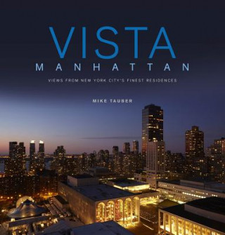 Książka Vista Manhattan: Views from New York City's Finest Residences Mike Tauber