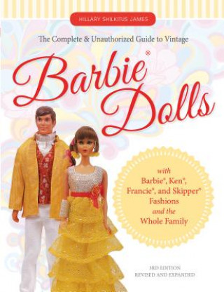 Book Complete and Unauthorized Guide to Vintage Barbie(R) Dolls Hillary James Shilkitus