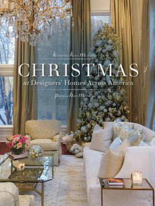 Kniha Christmas at Designers' Homes Across America Katharine McMillan