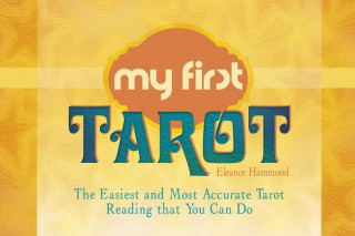 Knjiga My First Tarot: The Easiest and Most Accurate Tarot Reading that You Can Do Eleanor Hammond