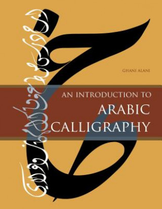 Kniha Introduction to Arabic Calligraphy Ghani Alani