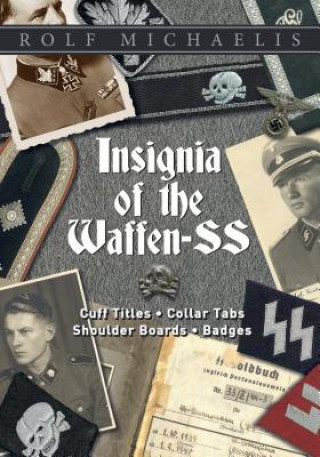 Книга Insignia of the Waffen-SS: Cuff Titles, Collar Tabs, Shoulder Boards and Badges Rolf Michaelis