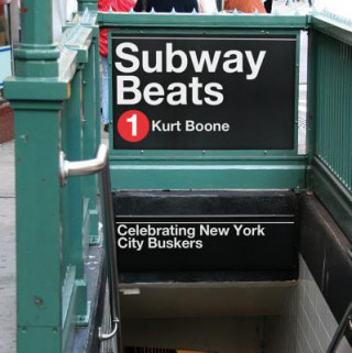 Kniha Subway Beats: Celebrating New York City Buskers Kurt Boone