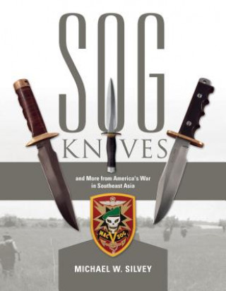 Książka SOG Knives and More from America's War in Southeast Asia Michael W. Silvey